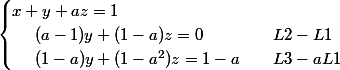 \begin{cases}x+y+a z =1\\\phantom{x+}(a-1)y+(1-a) z =0&\quad L2-L1 \\\phantom{x+}(1-a)y+(1-a^2)z=1-a&\quad L3-aL1 \end{cases}